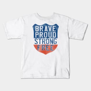 Brave Proud Strong Free Kids T-Shirt